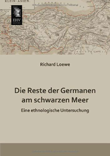 Cover for Richard Loewe · Die Reste Der Germanen Am Schwarzen Meer: Eine Ethnologische Untersuchung (Paperback Book) [German edition] (2013)