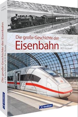 Cover for Andreas Knipping · Die große Geschichte der Eisenbahn in Deutschland (Bok) (2022)