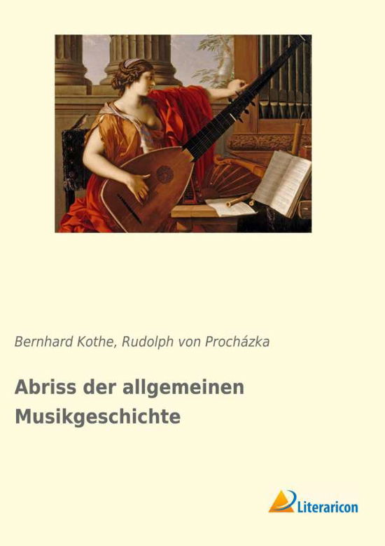 Abriss der allgemeinen Musikgesch - Kothe - Książki -  - 9783965062962 - 12 stycznia 2019