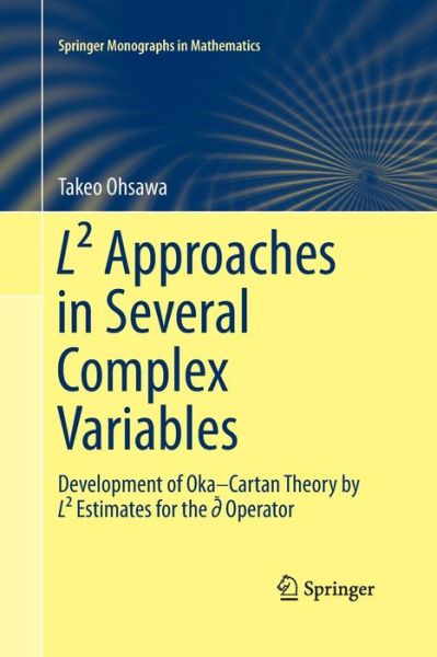 Cover for Takeo Ohsawa · L (2) Approaches in Several Complex Variables: Development of Oka-Cartan Theory by L (2) Estimates for the d-bar Operator - Springer Monographs in Mathematics (Pocketbok) [Softcover reprint of the original 1st ed. 2015 edition] (2016)