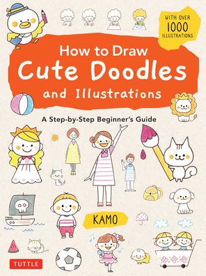 Cover for Kamo · How to Draw Cute Doodles and Illustrations: A Step-by-Step Beginner's Guide [With Over 1000 Illustrations] (Paperback Book) (2022)