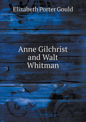 Cover for Elizabeth Porter Gould · Anne Gilchrist and Walt Whitman (Paperback Book) (2013)