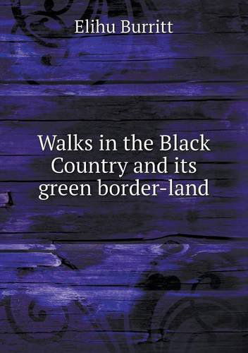 Cover for Elihu Burritt · Walks in the Black Country and Its Green Border-land (Paperback Book) (2013)