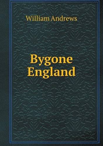 Cover for William Andrews · Bygone England (Paperback Book) (2013)