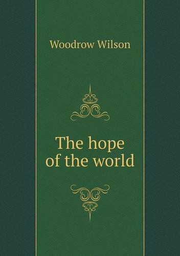 Cover for Woodrow Wilson · The Hope of the World (Paperback Book) (2013)