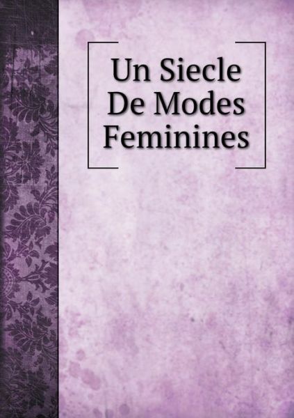 Cover for G. Charpentier · Un Siecle De Modes Feminines (Paperback Book) (2015)