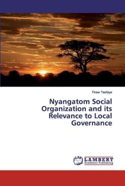 Nyangatom Social Organization a - Tesfaye - Books -  - 9786138236962 - April 30, 2020