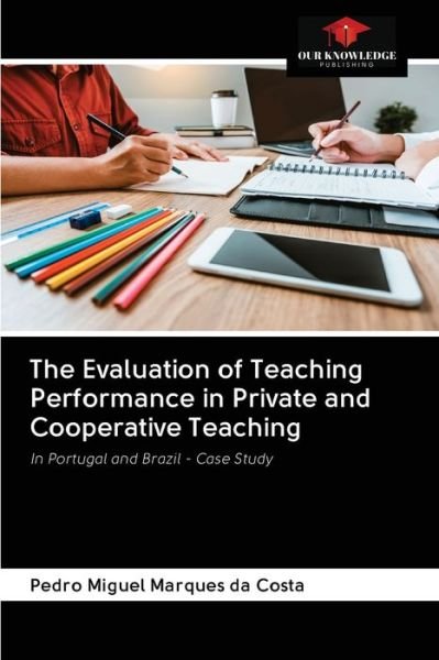 Cover for Pedro Miguel Marques Da Costa · The Evaluation of Teaching Performance in Private and Cooperative Teaching (Paperback Book) (2020)
