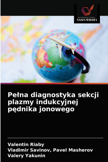 Cover for Valentin Riaby · Pelna diagnostyka sekcji plazmy indukcyjnej p?dnika jonowego (Paperback Book) (2021)