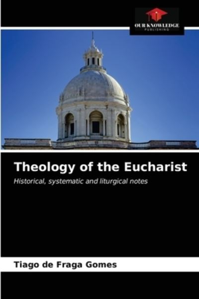 Cover for Tiago de Fraga Gomes · Theology of the Eucharist (Paperback Bog) (2021)