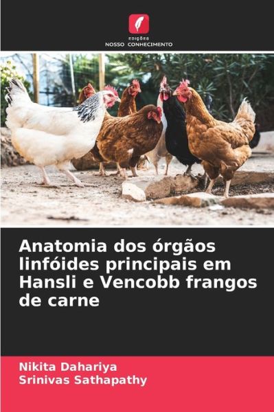 Cover for Nikita Dahariya · Anatomia dos orgaos linfoides principais em Hansli e Vencobb frangos de carne (Paperback Book) (2021)