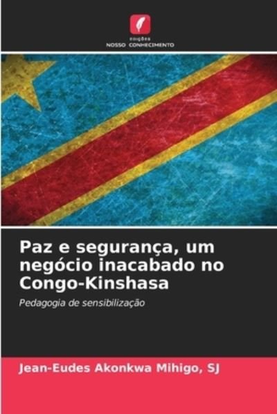 Cover for Sj Jean-Eudes Akonkwa Mihigo · Paz e seguranca, um negocio inacabado no Congo-Kinshasa (Taschenbuch) (2021)