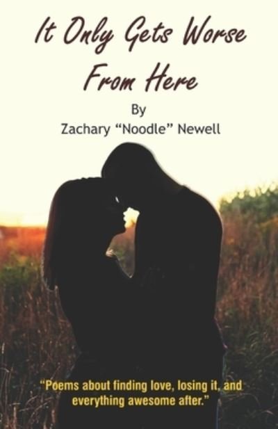 Cover for Zachary Noodle Newell · It Only Gets Worse From Here (Paperback Book) (2022)