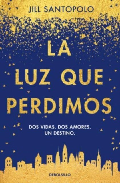 Cover for Jill Santopolo · La luz que perdimos (Taschenbuch) (2019)