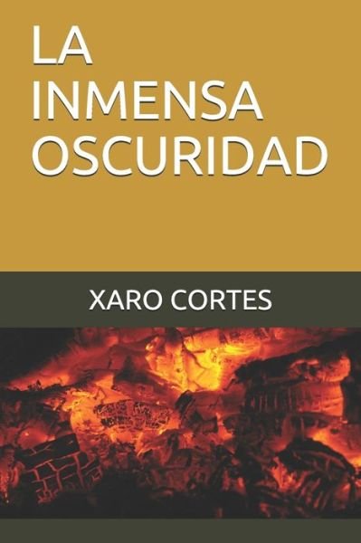Cover for Xaro Cortés · La Inmensa Oscuridad (Paperback Bog) (2014)
