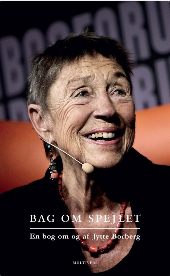 Cover for Borberg Jytte · Bag om spejlet. En bog om og af Jytte Borberg (Hæftet bog) [1. udgave] (2017)