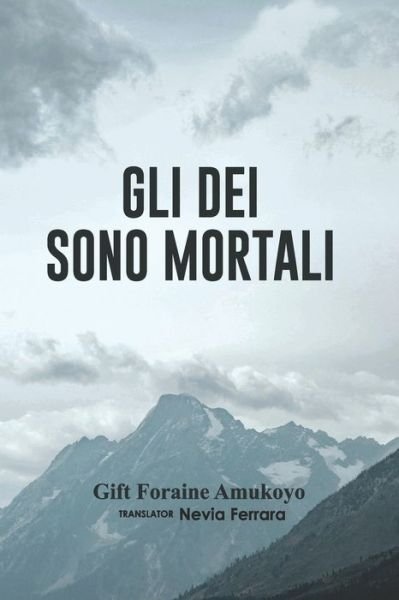 Cover for Gift Foraine Amukoyo · Gli Dei Sono Mortali (Paperback Bog) (2021)