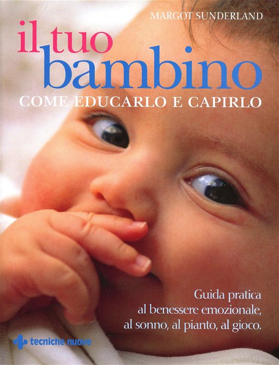 Cover for Margot Sunderland · Il Tuo Bambino. Come Educarlo E Capirlo (Book)