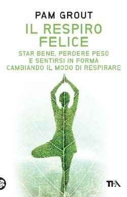 Cover for Pam Grout · Il Respiro Felice. Star Bene, Perdere Peso E Sentirsi In Forma Cambiando Il Modo Di Respirare (Bok)