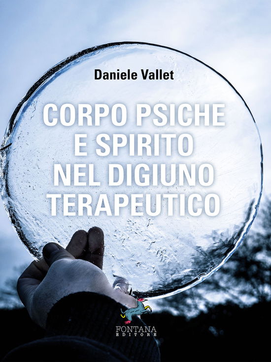 Cover for Vallet Daniele · Corpo Psiche E Spirito Nel Digiuno Terapeutico (MERCH) (2020)