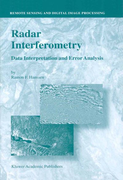 Radar Interferometry: Data Interpretation and Error Analysis - Remote Sensing and Digital Image Processing - Ramon F. Hanssen - Books - Springer - 9789048156962 - December 5, 2010