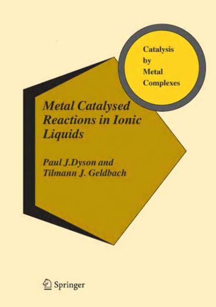 Paul J. Dyson · Metal Catalysed Reactions in Ionic Liquids - Catalysis by Metal Complexes (Paperback Book) [Softcover reprint of hardcover 1st ed. 2005 edition] (2010)