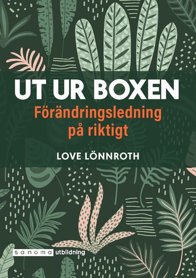 Cover for Love Lönnroth · Ut ur boxen. Förändringsledning på riktigt (Bok) (2020)