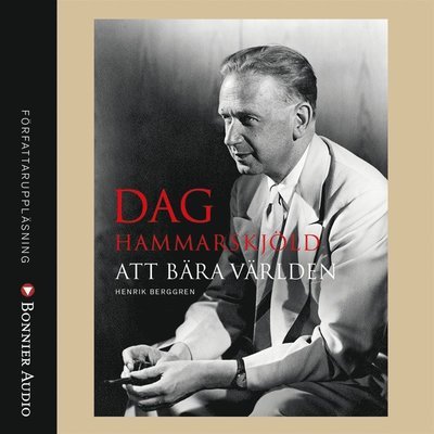 Dag Hammarskjöld : att bära världen - Henrik Berggren - Hörbuch - Bonnier Audio - 9789176514962 - 13. Januar 2017