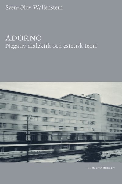 Cover for Sven-Olov Wallenstein · Adorno : negativ dialektik och estetisk teori (Book) (2019)