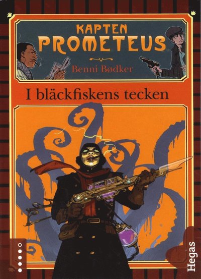 Kapten Prometeus: Kapten Prometeus 1 - I bläckfiskens tecken - Benni Bödker - Books - Bokförlaget Hegas - 9789186625962 - December 10, 2012