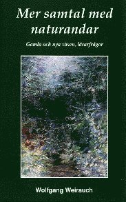 Cover for Wolfgang Weirauch · Samtal med naturandar: Mer samtal med naturandar : gamla och nya väsen, läsarfrågor (Bound Book) (2011)