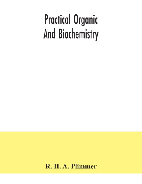 Cover for R H a Plimmer · Practical organic and biochemistry (Pocketbok) (2020)