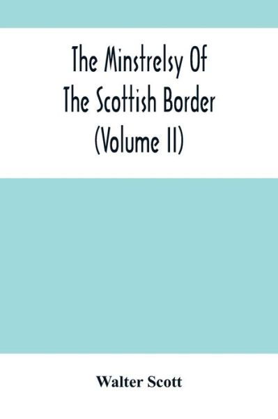 Cover for Walter Scott · The Minstrelsy Of The Scottish Border (Volume Ii) (Pocketbok) (2021)