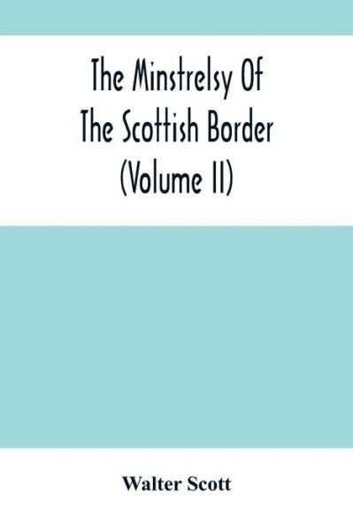Cover for Walter Scott · The Minstrelsy Of The Scottish Border (Volume Ii) (Paperback Book) (2021)
