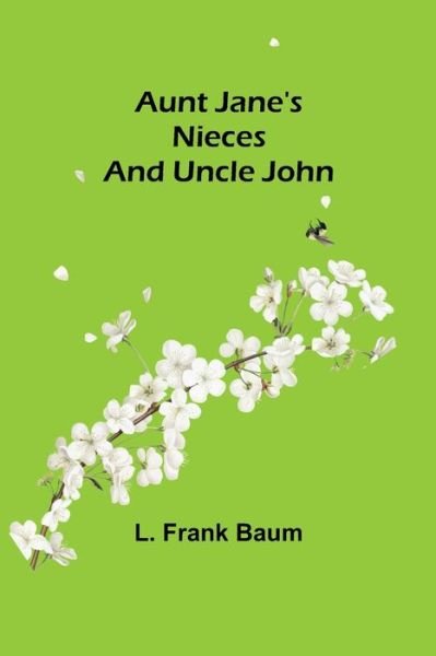 Cover for L. Frank Baum · Aunt Jane's Nieces and Uncle John (Paperback Book) (2022)