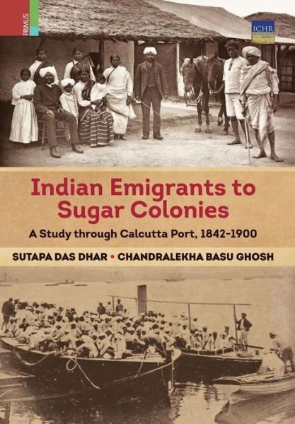 Cover for Sutapa Das Dhar · Indian Emigrants to Sugar Colonies (Hardcover Book) (2017)