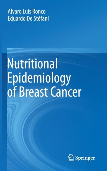 Nutritional Epidemiology of Breast Cancer - Alvaro Luis Ronco - Bücher - Springer - 9789400723962 - 20. Oktober 2011