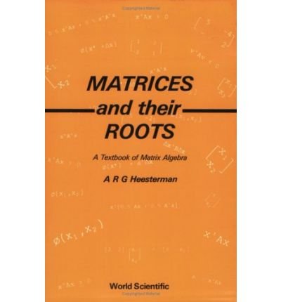 Cover for Aaart R. Heesterman · Matrices And Their Roots: A Textbook Of Matrix Algebra (Pocketbok) (1990)