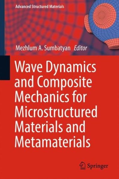 Cover for Mezhlum A. Sumbatyan · Wave Dynamics and Composite Mechanics for Microstructured Materials and Metamaterials - Advanced Structured Materials (Innbunden bok) [1st ed. 2017 edition] (2017)