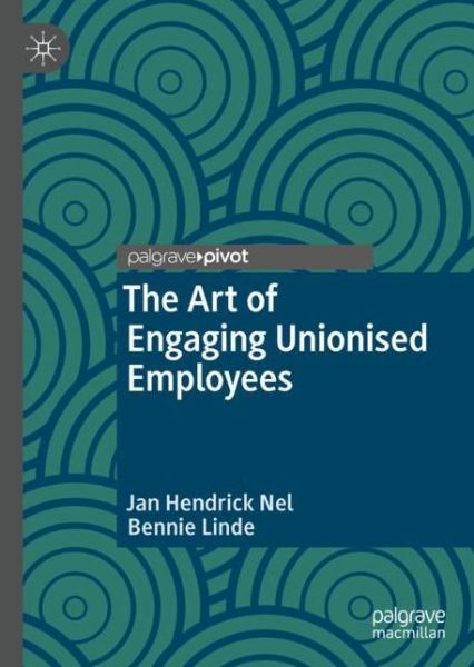 Cover for Jan Hendrick Nel · The Art of Engaging Unionised Employees (Hardcover Book) [2019 edition] (2018)