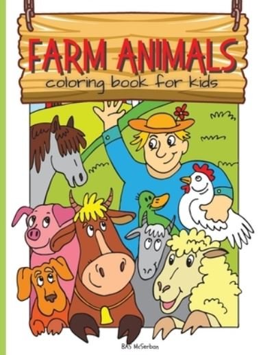 Cover for Bas McSerban · Farm Animals Coloring Book For Kids (Paperback Book) (2021)