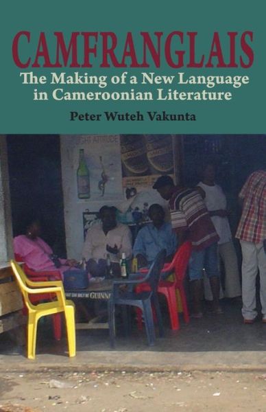 Cover for Peter Wuteh Vakunta · Camfranglais: the Making of a New Language in Cameroonian Literature (Pocketbok) (2014)