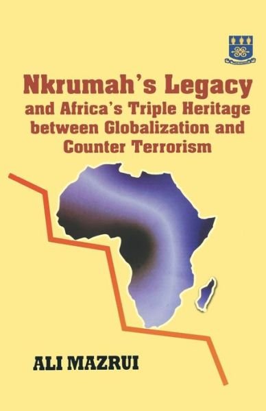Cover for Mazrui, Ali a (Binghamton University, University of Michigan, Ann Arbor) · Nkrumah's Legacy and Africa's Triple Heritage Between Globallization and Counter Terrorism (Taschenbuch) (2000)