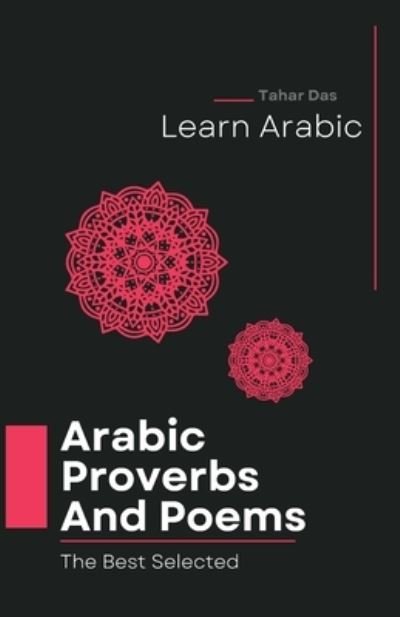 Selected Arabic Poems and Proverbs Translated into English - Tahar Das - Books - Independently Published - 9798352754962 - September 14, 2022