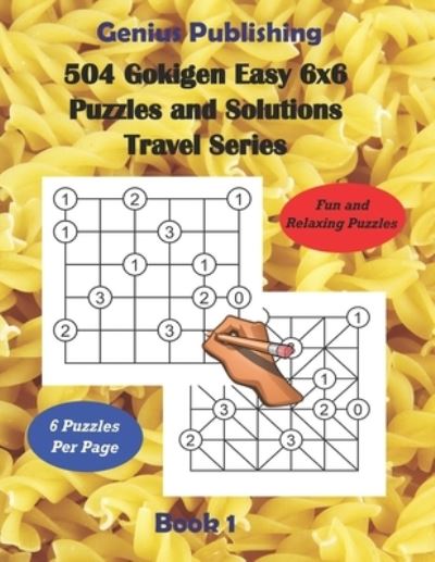 Cover for Genius Publishing · 504 Gokigen Easy 6x6 Puzzles and Solutions Travel Series Book 1: Fun and Relaxing Games will Keep you Thinking and can Improve your Cognitive Skills (Paperback Book) (2022)