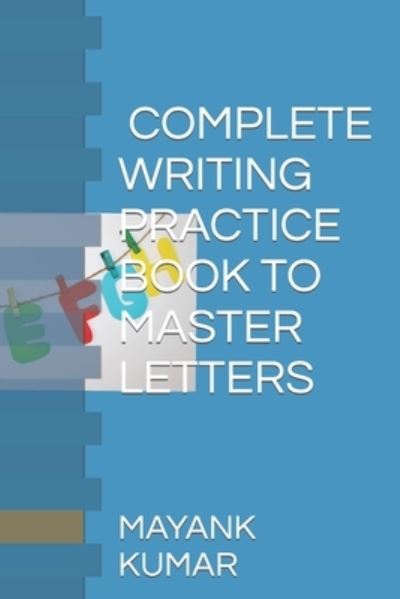 Cover for Mayank Kumar · Trace letters (116 Pages). Learn how to perfectly write each upper case and lower case letter. COMPLETE WRITING PRACTICE BOOK TO MASTER LETTERS (Paperback Book) (2022)