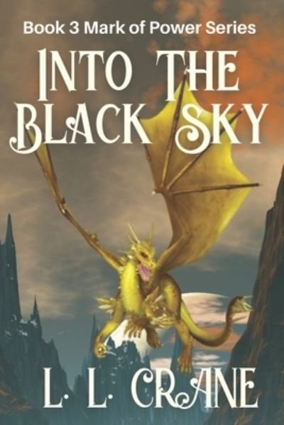 Cover for L L Crane · Into the Black Sky: A Dystopian Fantasy Novel - Mark of Power (Paperback Bog) (2022)