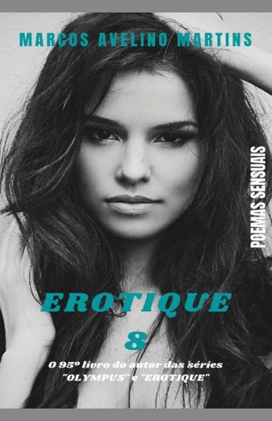Cover for Marcos Avelino Martins · Erotique 8: Poemas Sensuais (Paperback Book) (2021)