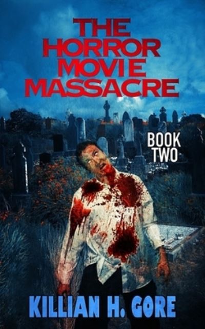 Cover for Killian H Gore · The Horror Movie Massacre: Book Two (Paperback Book) (2021)