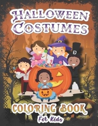Cover for Amk Publishing · Halloween Costumes Coloring Book For Kids: A Collection of Coloring Pages of Creepy and Cute Costumes: Pumpkin, Pirate, Ghost, Witch, Vampire, Zombie, Goblin, Frankenstein, Mummy, Demons (Taschenbuch) (2021)